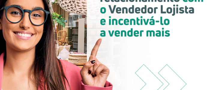 3 Dicas para Melhorar seu Relacionamento com o Vendedor Lojista e incentivá-lo a vender mais